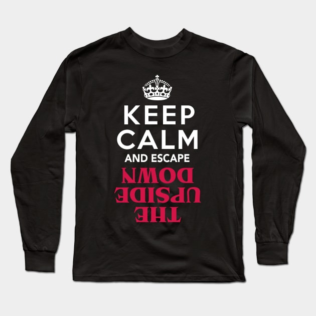 Keep Calm and Escape the Upside Down: Stranger Things Long Sleeve T-Shirt by Boots